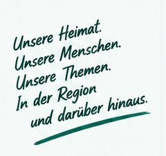Unsere Heimat. Unsere Menschen. Unsere Themen. In der Region und darüber hinaus.